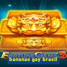 bananas gay brasil